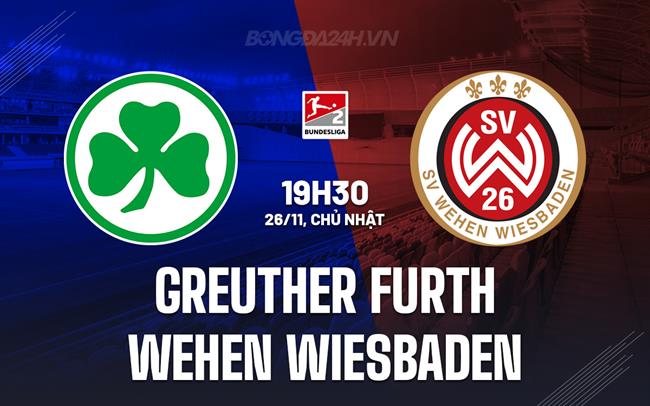 Nhận định Greuther Furth vs Wehen Wiesbaden 19h30 ngày 26/11 (Hạng 2 Đức 2023/24)