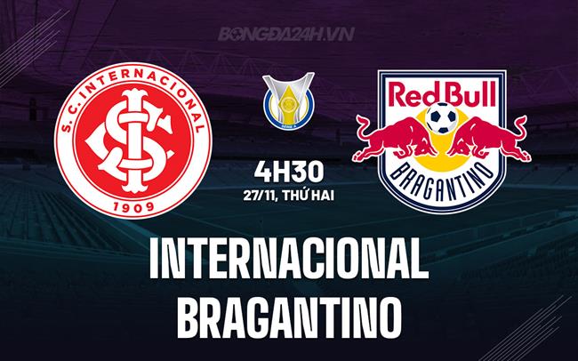Nhận định Internacional vs Bragantino 4h30 ngày 27/11 (VĐQG Brazil 2023)