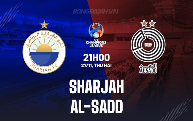 Nhận định Sharjah vs Al-Sadd 21h00 ngày 27/11 (AFC Champions League 2023/24)