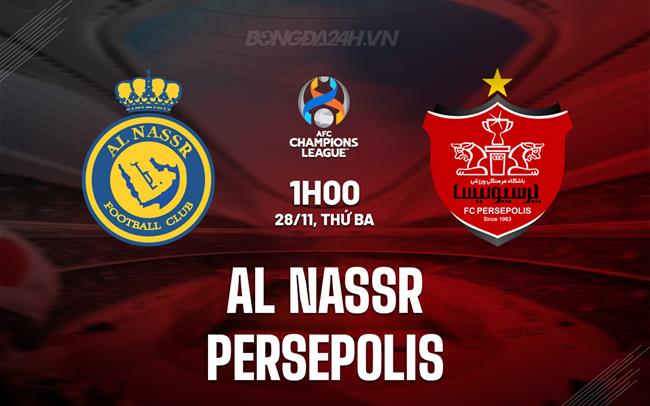 Nhận định Al Nassr vs Persepolis 1h00 ngày 28/11 (AFC Champions League 2023/24)
