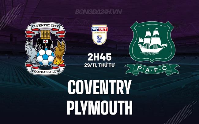 Nhận định Coventry vs Plymouth 2h45 ngày 29/11 (Hạng Nhất Anh 2023/24)