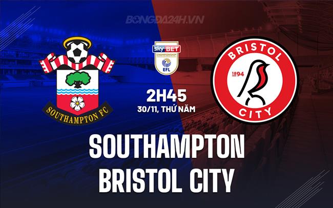Nhận định Southampton vs Bristol City 2h45 ngày 30/11 (Hạng Nhất Anh 2023/24)