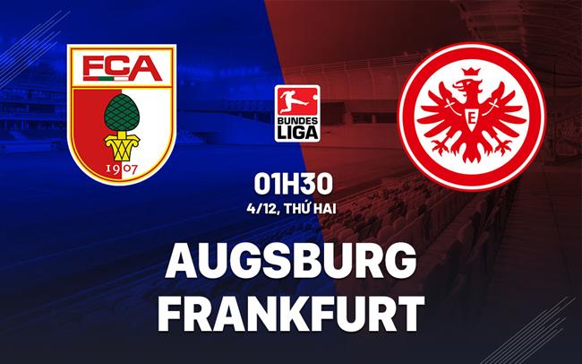 Nhận định bóng đá Augsburg vs Frankfurt 1h30 ngày 4/12 (Bundesliga 2023/24)