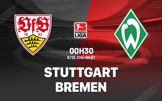 Nhận định Bóng đá Dự đoán Stuttgart Vs Bremen VĐ Đức Hôm Nay