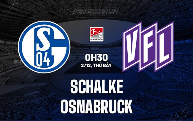 Nhận định - dự đoán Schalke vs Osnabruck 0h30 ngày 2/12 (Hạng 2 Đức 2023/24)