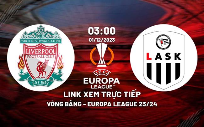 Link xem trực tiếp Liverpool vs LASK (Europa League 2023/24) Link xem truc tiep Liverpool vs LASK (Europa League 2023/24)
