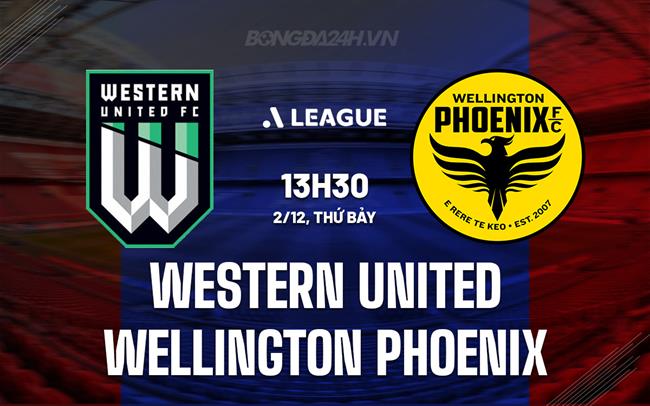 Nhận định Western United vs Wellington Phoenix 13h30 ngày 2/12 (VĐQG Australia 2023/24)