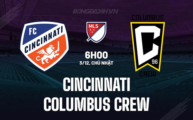 Nhận định Cincinnati vs Columbus Crew 6h00 ngày 03/12 (Nhà nghề Mỹ 2023)