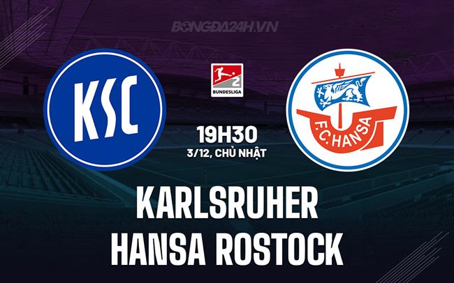 Nhận định Karlsruher vs Hansa Rostock 19h30 ngày 3/12 (Hạng 2 Đức 2023/24)