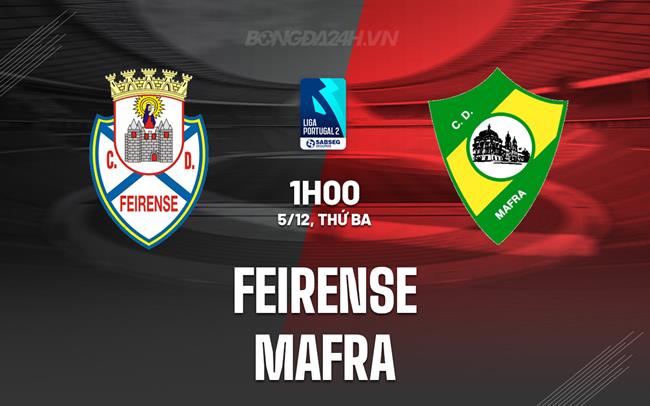 Nhận định Feirense vs Mafra 1h00 ngày 5/12 (Hạng 2 Bồ Đào Nha 2023/24)