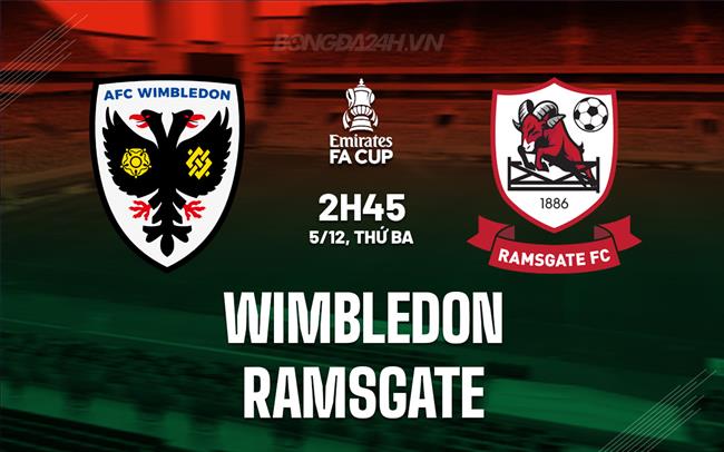 Nhận định bóng đá Wimbledon vs Ramsgate 2h45 ngày 5/12 (FA Cup 2023/24)
