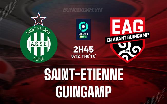 Nhận định Saint-Etienne vs Guingamp 2h45 ngày 6/12 (Hạng 2 Pháp 2023/24)