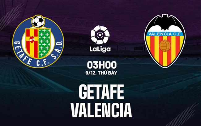 Nhận định bóng đá Getafe vs Valencia 3h00 ngày 9/12 (La Liga 2023/24)