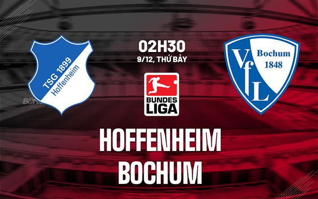 Nhận định bóng đá Hoffenheim vs Bochum 2h30 ngày 9/12 (Bundesliga 2023/24)