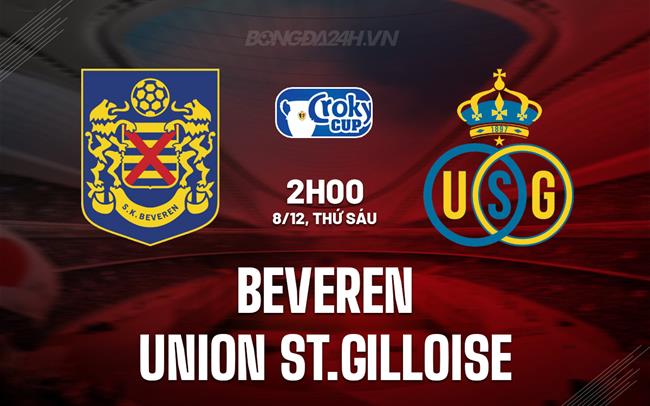 Nhận định Beveren vs Union St.Gilloise 2h00 ngày 8/12 (Cúp QG Bỉ 2023/24)