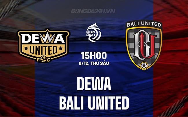 Nhận định Dewa vs Bali United 15h00 ngày 8/12 (VĐQG Indonesia 2023/24)