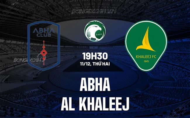 Nhận định Abha vs Al Khaleej 19h30 ngày 11/12 (King's Cup Saudi Arabia 2023/24)