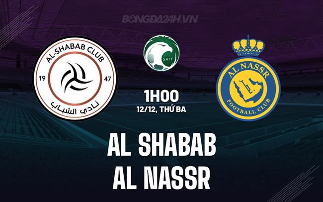 Nhận định Al Shabab vs Al Nassr 1h00 ngày 12/12 (King's Cup Saudi Arabia 2023/24)