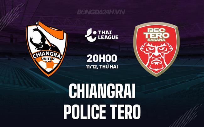 Nhận định Chiangrai vs Police Tero 20h00 ngày 11/12 (VĐQG Thái Lan 2023/24)