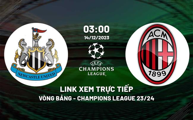 Link xem truc tiep Newcastle vs AC Milan (Cup C1 2023/24)