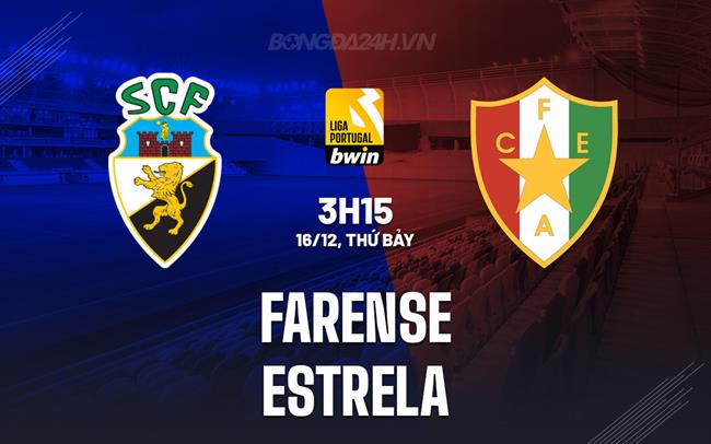 Nhận định Farense vs Estrela 3h15 ngày 16/12 (VĐQG Bồ Đào Nha 2023/24)