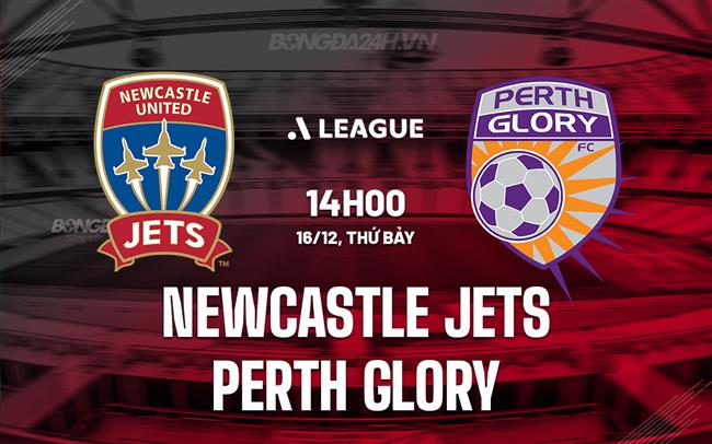 Nhận định Newcastle Jets vs Perth Glory 14h00 ngày 16/12 (VĐQG Australia 2023/24)