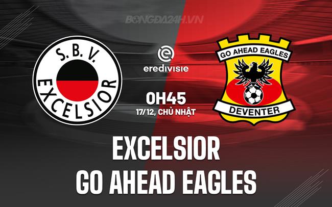 Nhận định Excelsior vs Go Ahead Eagles 0h45 ngày 17/12 (VĐQG Hà Lan 2023/24)