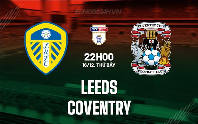 Nhận định - dự đoán Leeds vs Coventry 22h00 ngày 16/12 (Hạng Nhất Anh 2023/24)