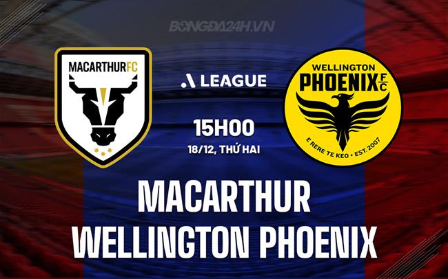 Nhận định Macarthur vs Wellington Phoenix 15h00 ngày 18/12 (VĐQG Australia 2023/24)