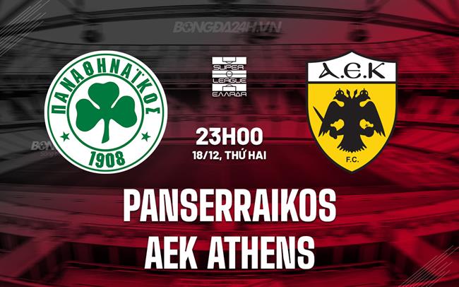 Nhận định Panserraikos vs AEK Athens 22h00 ngày 18/12 (VĐQG Hy Lạp 2023/24)