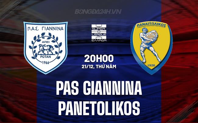 Nhận định PAS Giannina vs Panetolikos 20h00 ngày 21/12 (VĐQG Hy Lạp 2023/24)