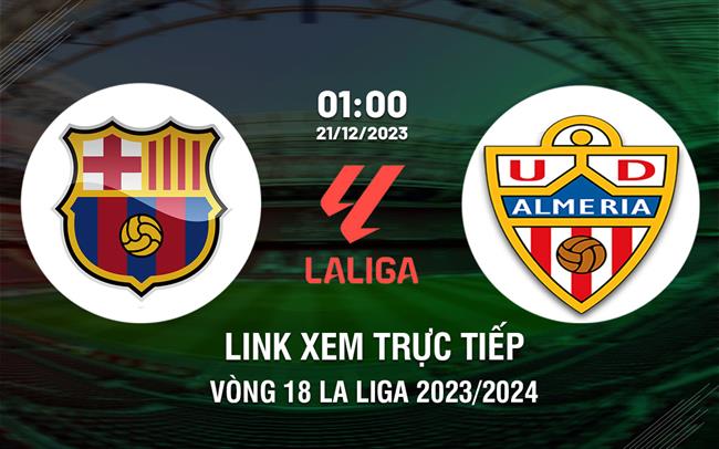 Link xem trực tiếp Barca vs Almeria (La Liga 2023/24) Link xem truc tiep Barca vs Almeria (La Liga 2023/24)