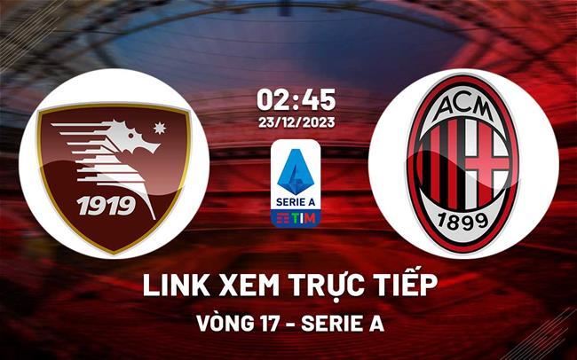 Link xem trực tiếp Salernitana vs AC Milan (Serie A 2023/24) Link xem truc tiep Salernitana vs AC Milan (Serie A 2023/24)