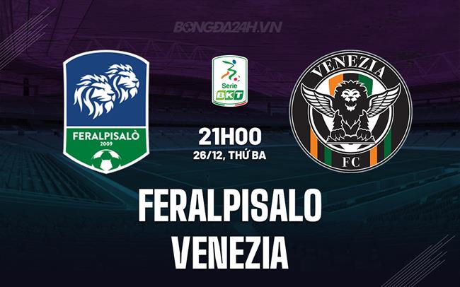 Nhận định FeralpiSalo vs Venezia 21h00 ngày 26/12 (Hạng 2 Italia 2023/24)