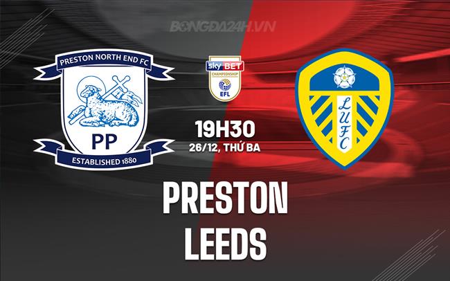 Nhận định Bóng đá Preston Vs Leeds Hạng Nhất Anh Hôm Nay