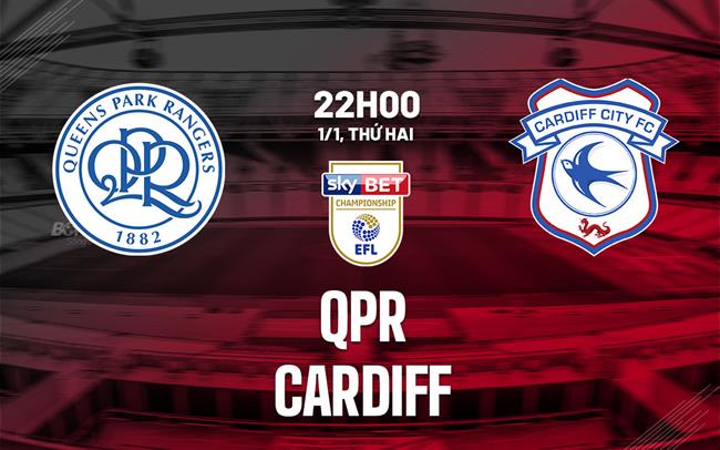 Nhận định bóng đá QPR vs Cardiff 22h00 ngày 1/1 (Hạng nhất Anh 2023/24)