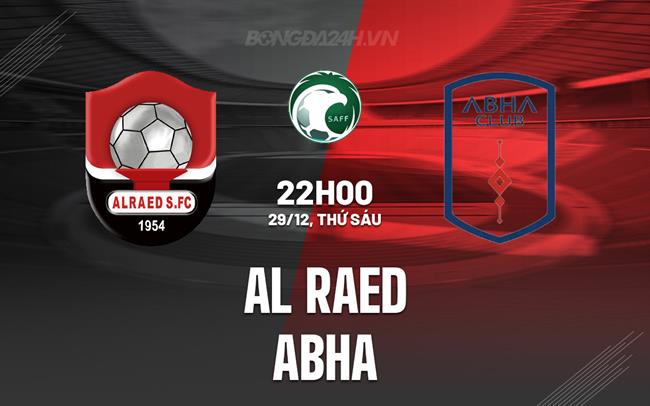 Nhận định Al Raed vs Abha 22h00 ngày 29/12 (VĐQG Saudi Arabia 2023/24)