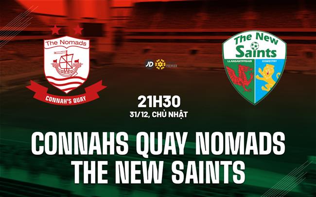 Nhận định Connah Quay Nomads vs The New Saints 21h30 ngày 31/12 (VĐQG Wales 2023/24)