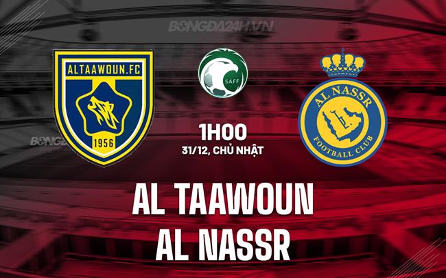 Nhận định Al Taawoun vs Al Nassr 1h00 ngày 31/12 (VĐQG Saudi Arabia 2023/24)