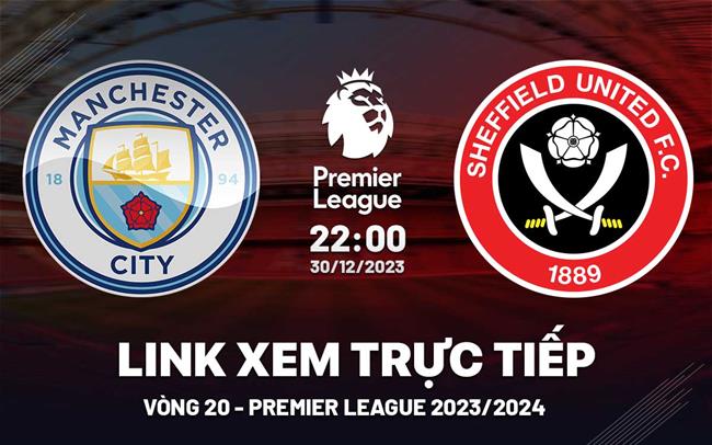 Link xem Man City vs Sheffield Ngoai Hang Anh 2023/2024