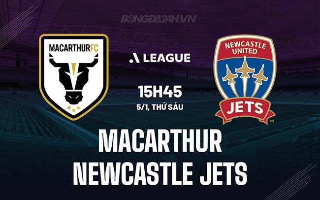 Nhận định Macarthur vs Newcastle Jets 15h45 ngày 5/1 (VĐQG Australia 2023/24)