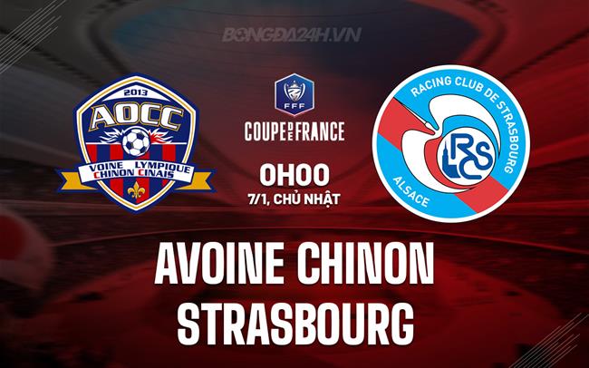 Nhận định Avoine vs Strasbourg 00h00 ngày 7/1 (Cúp quốc gia Pháp 2023/24)