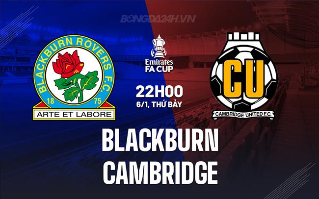 Nhận định Blackburn vs Cambridge 22h00 ngày 6/1 (FA Cup 2023/24)
