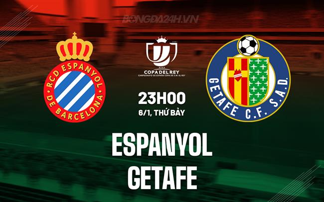 Nhận định Espanyol vs Getafe 23h00 ngày 6/1 (Cúp Nhà vua TBN 2023/24)