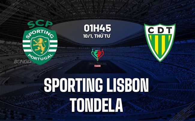 Nhận định Sporting Lisbon vs Tondela 1h45 ngày 10/1 (Cúp quốc gia BĐN 2023/24)