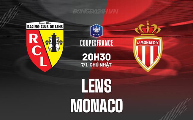 Nhận định bóng đá Lens vs Monaco 20h30 ngày 7/1 (Cúp QG Pháp 2023/24)