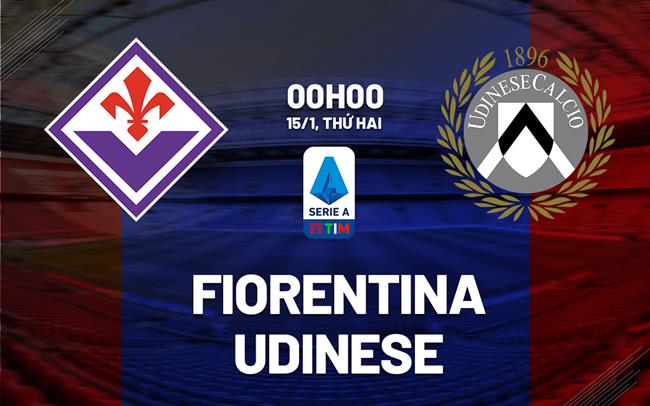 Nhận định bóng đá Fiorentina vs Udinese 0h00 ngày 15/1 (Serie A 2023/24)