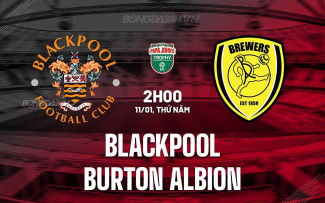 Nh n nh b ng Blackpool vs Burton Albion EFL Trophy 2023 24