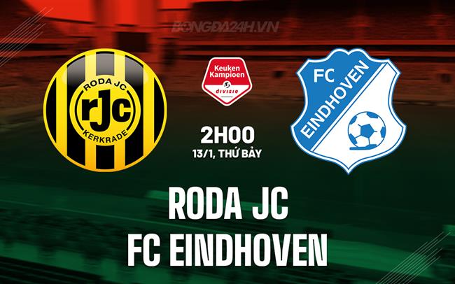 Nhận định Roda JC vs FC Eindhoven 2h00 ngày 13/1 (Hạng 2 Hà Lan 2023/24)