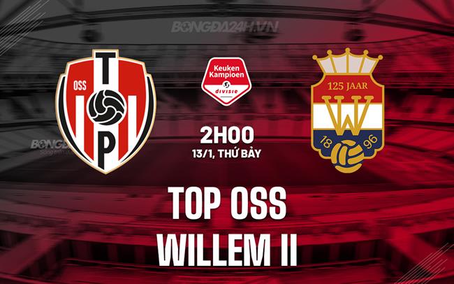 Nhận định TOP Oss vs Willem II 2h00 ngày 13/1 (Hạng 2 Hà Lan 2023/24)